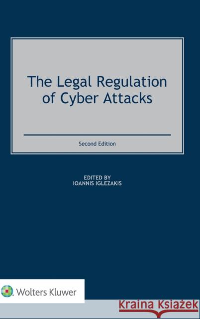 The Legal Regulation of Cyber Attacks Ioannis Iglezakis 9789403509334