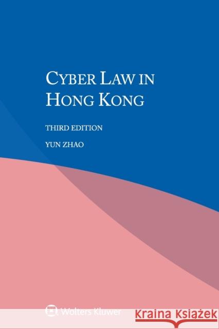 Cyber Law in Hong Kong Yun Zhao 9789403509600 Kluwer Law International