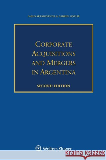 Corporate Acquisitions and Mergers in Argentina Pablo Artagaveytia Gabriel Gotlib 9789403509730 Kluwer Law International