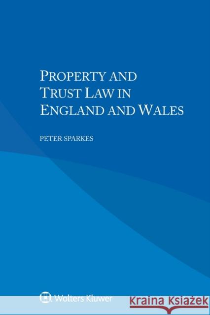 Property and Trust Law in England and Wales Peter Sparkes 9789403511504 Kluwer Law International