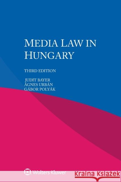 Media law in Hungary Bayer, Judit 9789403511559