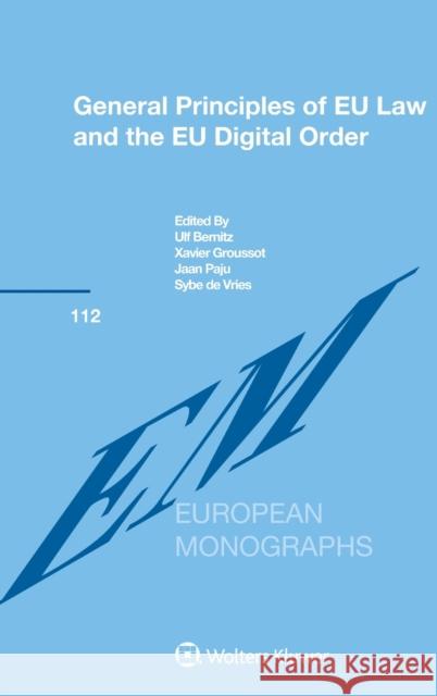 General Principles of EU Law and the EU Digital Order Bernitz, Ulf 9789403511658 Kluwer Law International