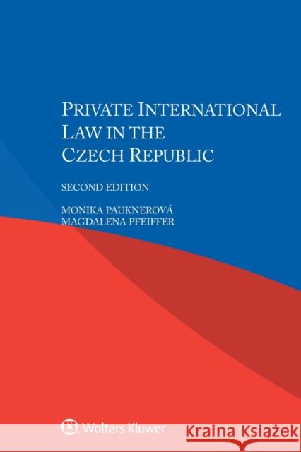 Private International Law in the Czech Republic Pauknerova Monika                        Magdalena Pfeiffer 9789403513324 Kluwer Law International