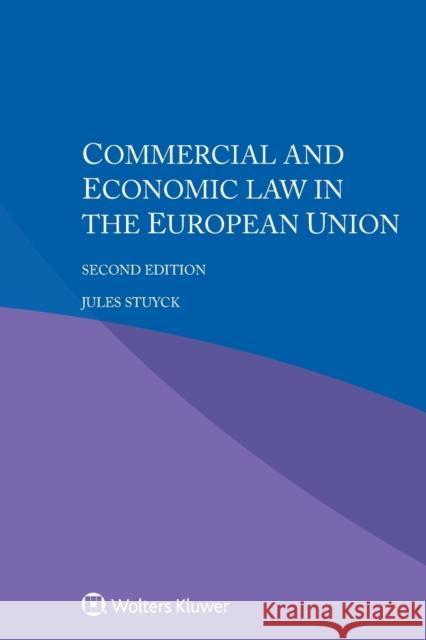 Commercial and Economic Law in the European Union Jules Stuyck 9789403513331 Kluwer Law International