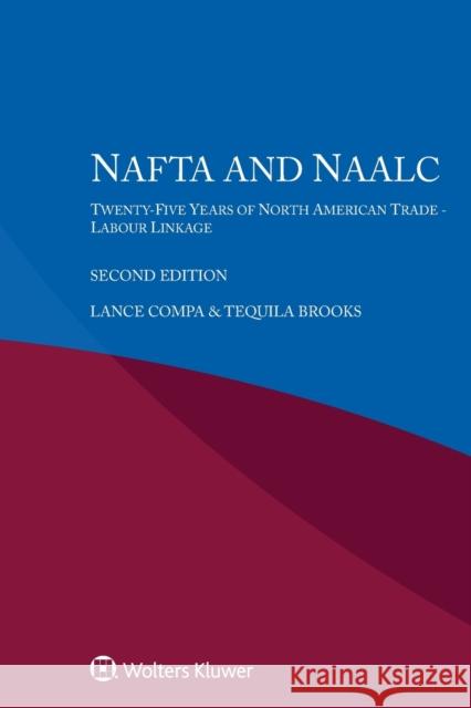 NAFTA and NAALC: Twenty-Five Years of North American Trade - Labour Linkage Compa, Lance 9789403513430 Kluwer Law International