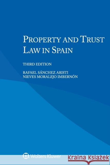 Property and Trust Law in Spain Sanchez Aristi Rafael                    Moralejo Imbernon Nieves 9789403513447 Kluwer Law International