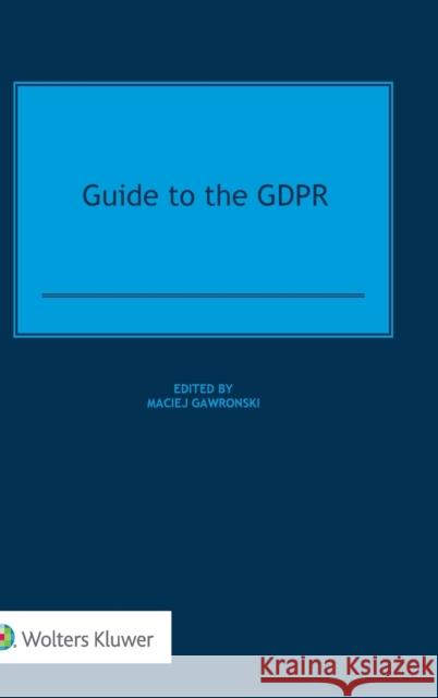 Guide to the GDPR Gawronski, Maciej 9789403514147 Kluwer Law International