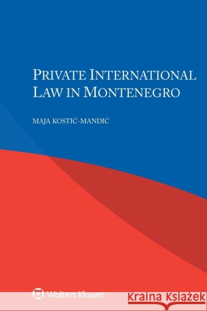 Private International Law in Montenegro Maja Kostic-Mandic 9789403515861 Kluwer Law International