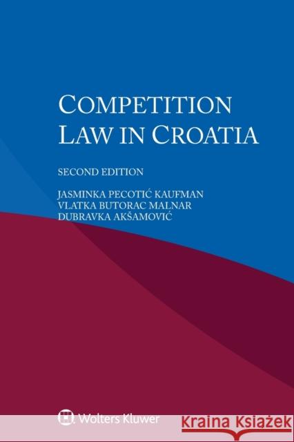 Competition Law in Croatia Jasminka Pecoti Vlatka Butorac Malnar Dubravka Aksamovic 9789403516264 Kluwer Law International