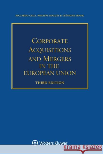 Corporate Acquisitions and Mergers in the European Union Riccardo Celli Christian Riis Madsen Nogues Philippe 9789403516516 Kluwer Law International