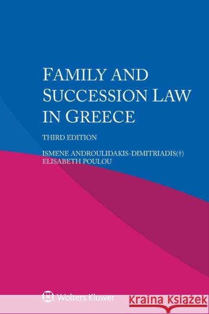 Family and Succession Law in Greece Androulidakis-Dimitriadis(+) Ismene      Elisabeth Poulou 9789403516547 Kluwer Law International