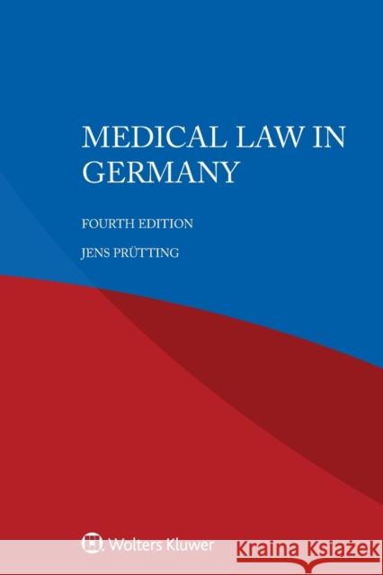 Medical Law in Germany Jens Pr?tting 9789403516561 Kluwer Law International