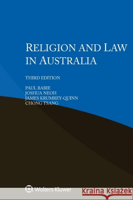 Religion and Law in Australia Paul Babie, Joshua Neoh, James Krumrey-Quinn, Chong Tsang 9789403516660