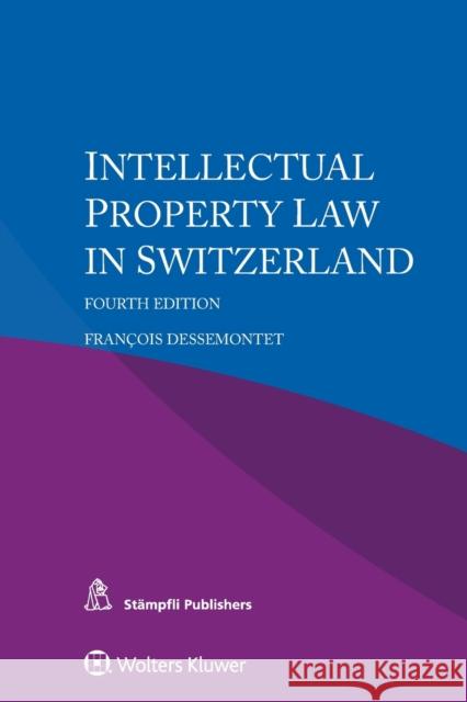 Intellectual Property Law in Switzerland Fran Dessemontet 9789403516714 Kluwer Law International