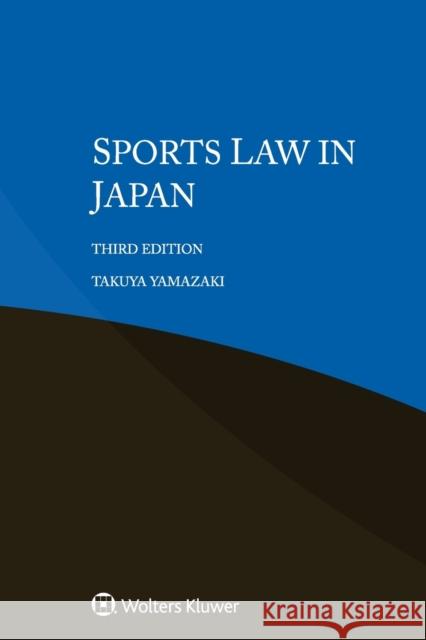 Sports Law in Japan Takuya Yamazaki 9789403516912 Kluwer Law International