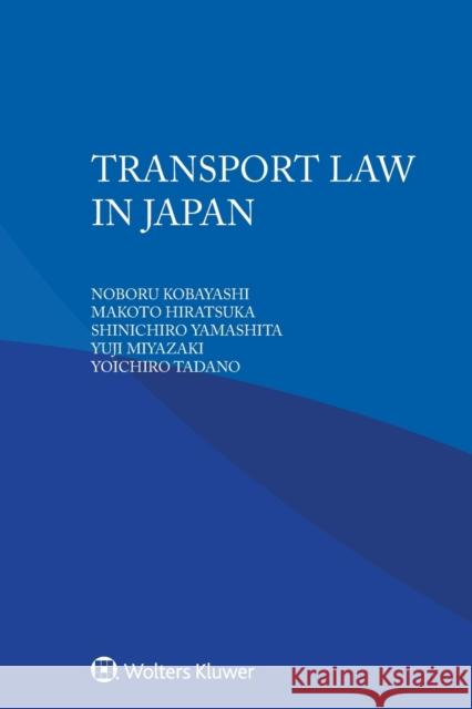 Transport Law in Japan Noboru Kobayashi Makoto Hiratsuka Shinichiro Yamashita 9789403517162