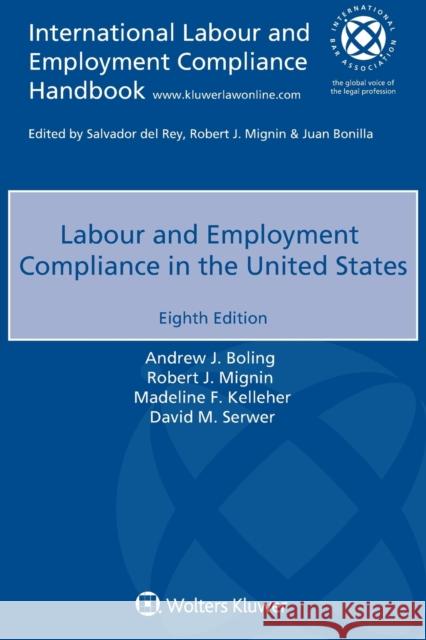 Labour and Employment Compliance in the United States Andrew J Boling, Robert J Mignin, Madeline F Kelleher 9789403517360