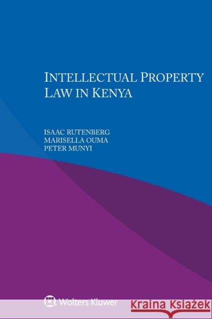 Intellectual Property Law in Kenya Isaac Rutenberg Marisella Ouma Peter Munyi 9789403517407 Kluwer Law International