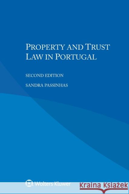Property and Trust Law in Portugal Sandra Passinhas 9789403517438 Kluwer Law International