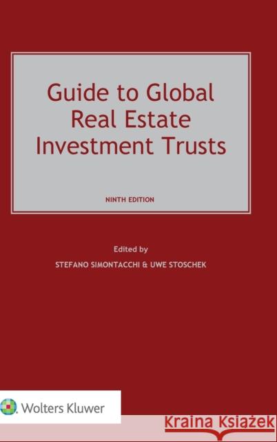 Guide to Global Real Estate Investment Trusts Stefano Simontacchi Uwe Stoschek 9789403517650 Kluwer Law International