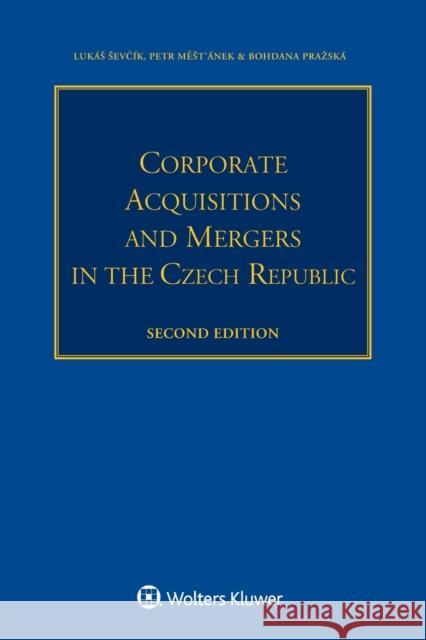 Corporate Acquisitions and Mergers in the Czech Republic Sevcˇik Lukas                        Meˇst'anek Petr                      Brˇezinova Martina 9789403517803 Kluwer Law International