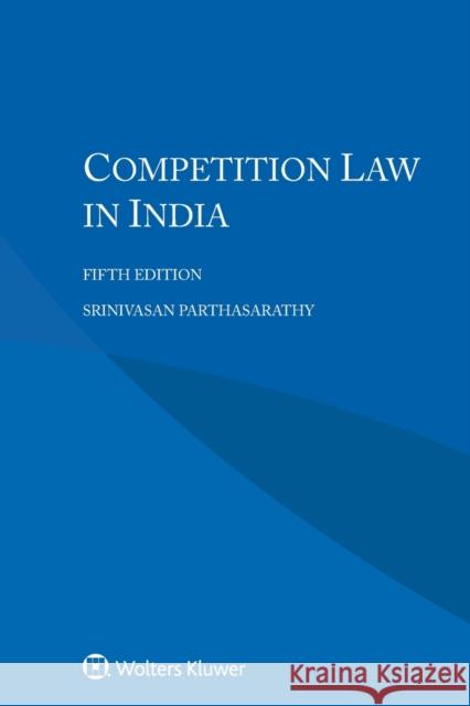 Competition Law in India Parthasarathy, Srinivasan 9789403518701 Kluwer Law International