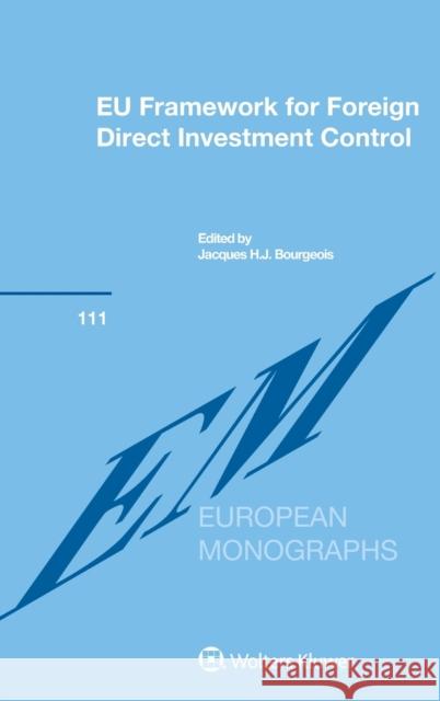 EU Framework for Foreign Direct Investment Control Bourgeois, Jacques H. J. 9789403518831 Kluwer Law International