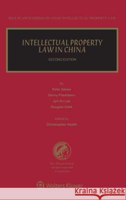 Intellectual Property Law in China Christopher Heath 9789403519524