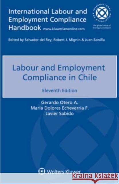 Labour and Employment Compliance in Chile Gerardo Otero a, María Dolores Echeverría F, Javier Sabido 9789403519876