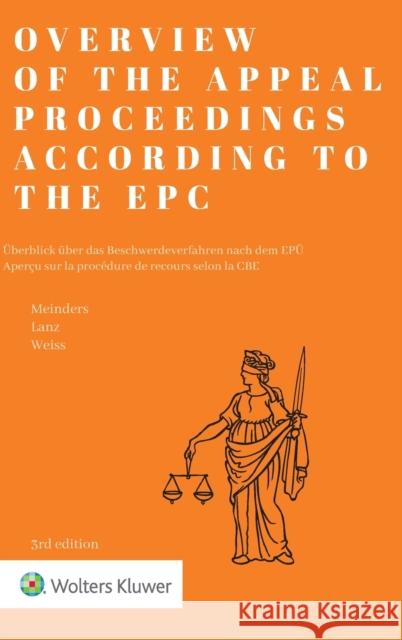 Overview of the Appeal Proceedings according to the EPC Meinders, Hugo 9789403520858 Kluwer Law International