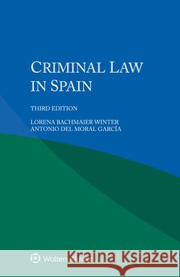 Criminal Law in Spain Lorena Bachmaier Winter del Moral Garc 9789403520940