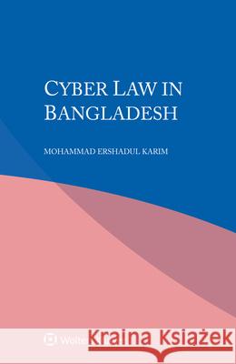 Cyber Law in Bangladesh Mohammad Ershadul Karim 9789403521015