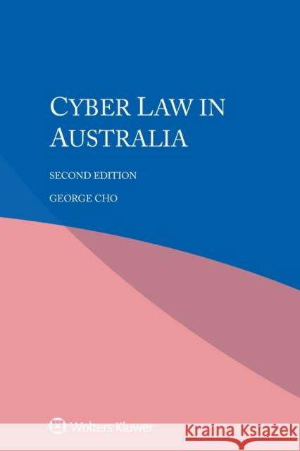 Cyber law in Australia George Cho, Zbyněk Loebl, Tomáš Gřivna 9789403521022