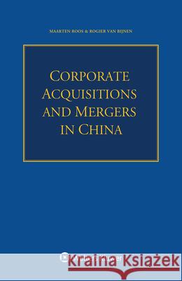 Corporate Acquisitions and Mergers in China Maarten Roos Rogier Van Bijnen 9789403521220 