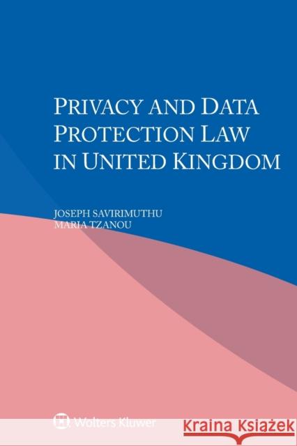 Privacy and Data Protection Law in United Kingdom Joseph Savirimuthu Maria Tzanou 9789403522364 Kluwer Law International