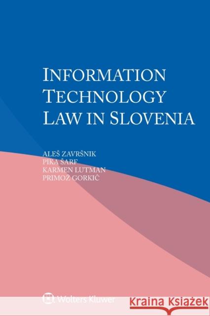 Information Technology Law in Slovenia Ales Zavrsnik Pika Sarf Karmen Lutman 9789403522661