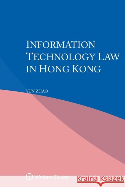 Information Technology Law in Hong Kong Yun Zhao 9789403522760 Kluwer Law International