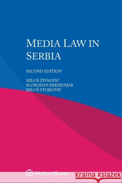 Media Law in Serbia Milos Zivkovic Slobodan Kremenjak Milos Stojkovic 9789403523026