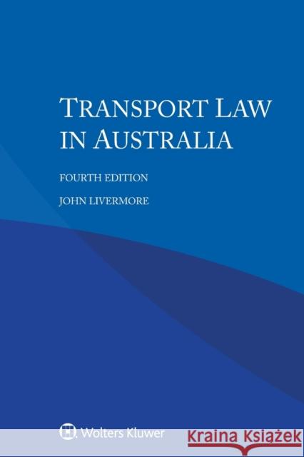 Transport Law in Australia John Livermore 9789403523224 Kluwer Law International