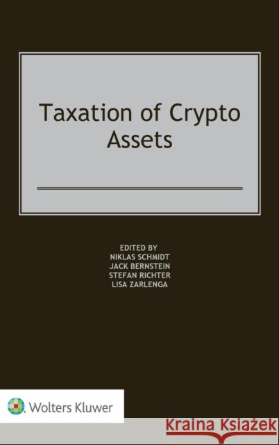 Taxation of Crypto Assets Niklas Schmidt Jack Bernstein Stefan Richter 9789403523507 Kluwer Law International