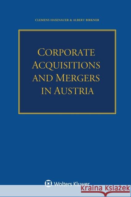 Corporate Acquisitions and Mergers in Austria Clemens Hasenauer Albert Birkner 9789403523965 Kluwer Law International