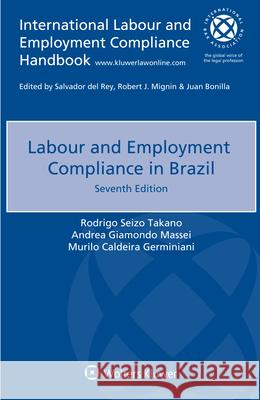 Labour and Employment Compliance in Brazil Rodrigo Seizo Takano, Andrea Giamondo Massei, Murilo Caldeira Germiniani 9789403524948