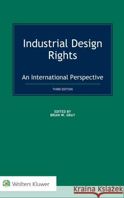 Industrial Design Rights: An International Perspective Brian W. Gray 9789403525549