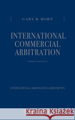 International Commercial Arbitration: Three Volume Set Gary B. Born 9789403526430