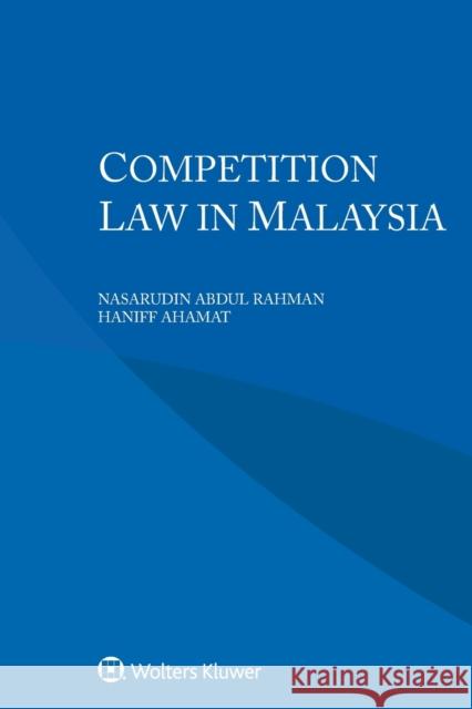 Competition Law in Malaysia Nasarudin Abdu Haniff Ahamat 9789403526836 Kluwer Law International