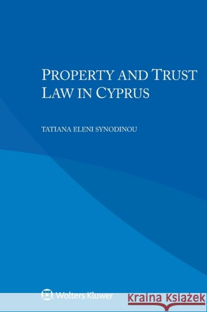 Property and Trust Law in Cyprus Tatiana Eleni Synodinou 9789403527307