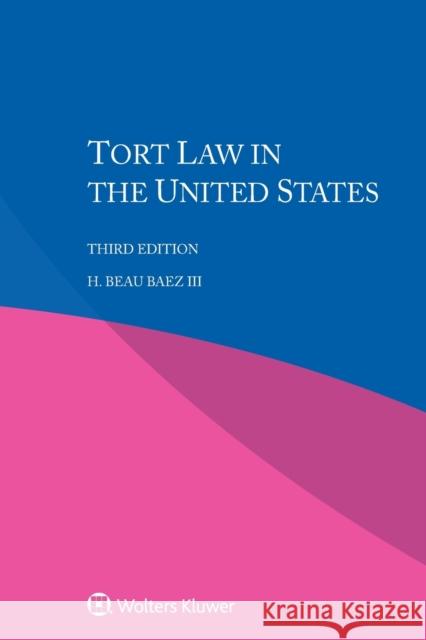 Tort Law in the United States H. Beau, III Baez 9789403527536 Kluwer Law International