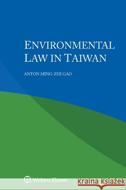 Environmental Law in Taiwan Anton Ming-Zhi Gao 9789403528267