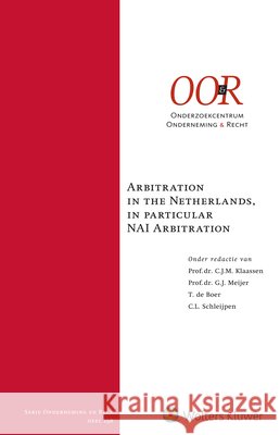 Arbitration in the Netherlands, in Particular NAI Arbitration Schleijpen, Carmen, Meijer, Gerard J., Klaassen, Carla 9789403528496