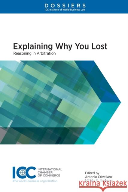 Explaining Why You Lost: Reasoning in Arbitration Antonio Crivellaro M 9789403529035 Kluwer Law International